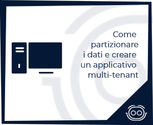 Come partizionare i dati e creare un applicativo multi-tenant